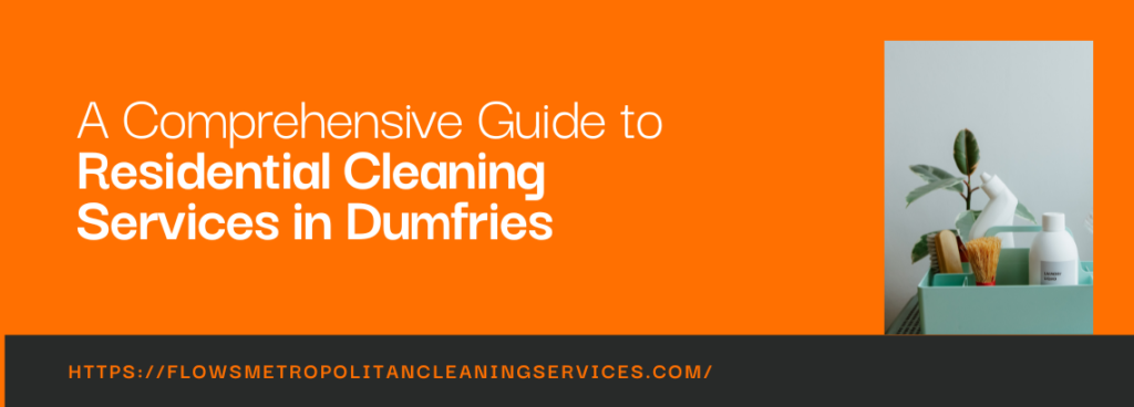 Residential Cleaning Services in Dumfries